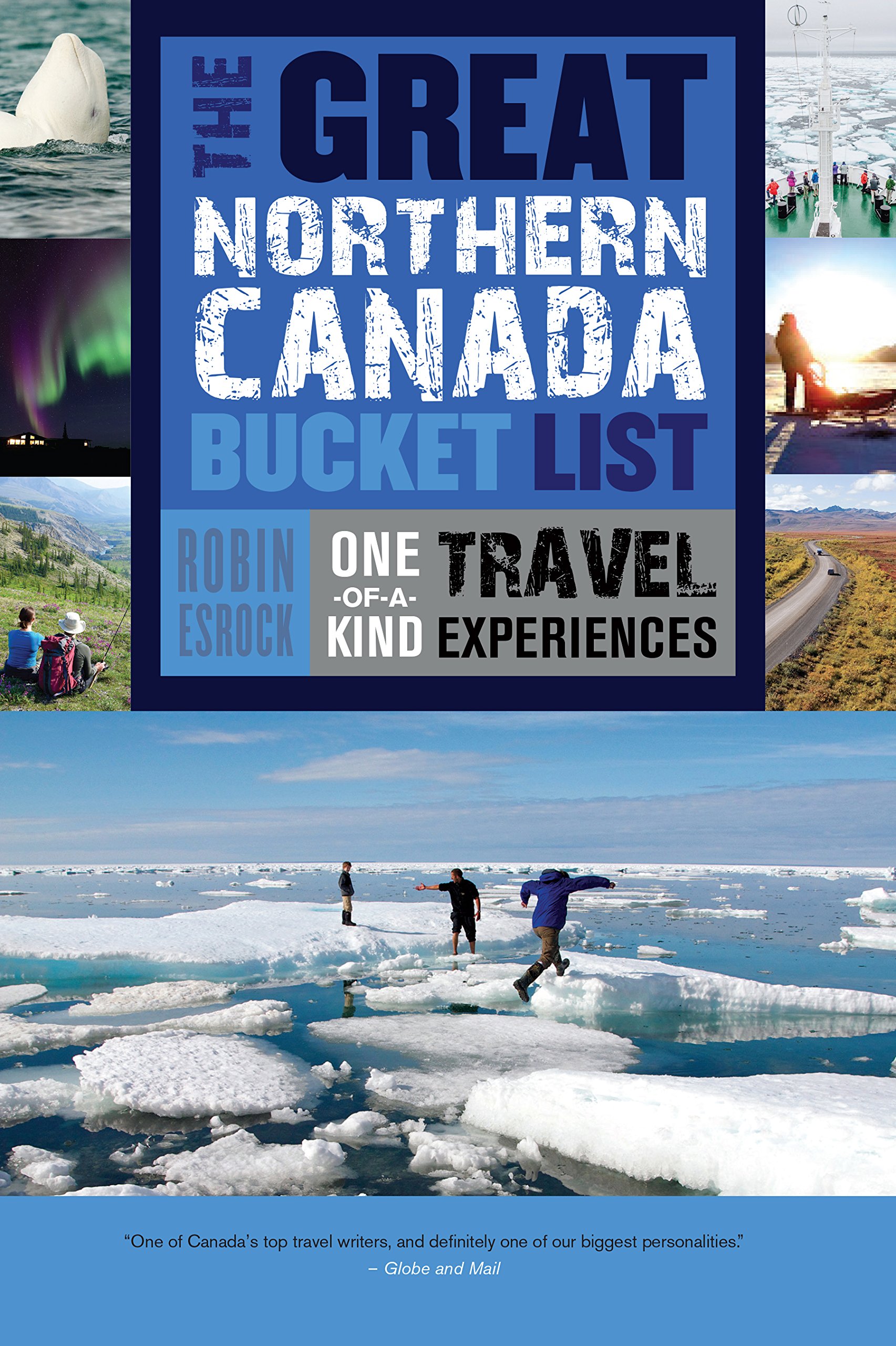 One-of-a-Kind Travel Experiences The Great Canadian Bucket List 